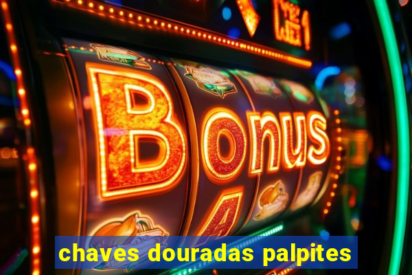 chaves douradas palpites